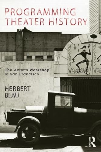 9780415516709: Programming Theater History: The Actor's Workshop of San Francisco