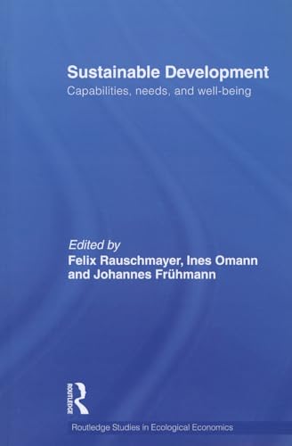 Beispielbild fr Sustainable development: Capabilities, Needs, and Well-being (Routledge Studies in Ecological Economics) zum Verkauf von AwesomeBooks