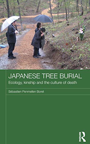 Beispielbild fr Japanese Tree Burial: Ecology, Kinship and the Culture of Death (Japan Anthropology Workshop Series) zum Verkauf von Weird Books