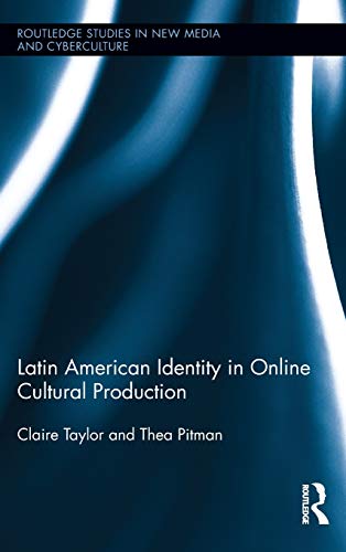 Stock image for Latin American Identity in Online Cultural Production (Routledge Studies in New Media and Cyberculture) for sale by Dave's Books