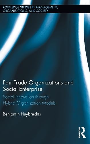 Beispielbild fr Fair Trade Organizations and Social Enterprise: Social Innovation through Hybrid Organization Models (Routledge Studies in Management, Organizations and Society) zum Verkauf von Open Books