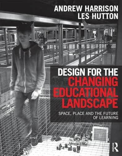 9780415517577: Design for the Changing Educational Landscape: Space, Place and the Future of Learning
