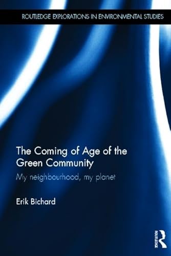 Beispielbild fr The Coming of Age of the Green Community: My neighbourhood, my planet (Routledge Explorations in Environmental Studies) zum Verkauf von Chiron Media