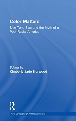 9780415517744: Color Matters: Skin Tone Bias and the Myth of a Postracial America (New Directions in American History)