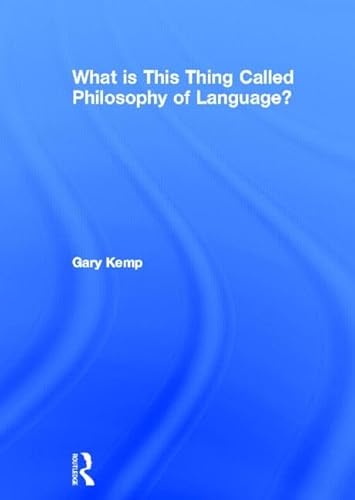 9780415517836: What is this thing called Philosophy of Language?