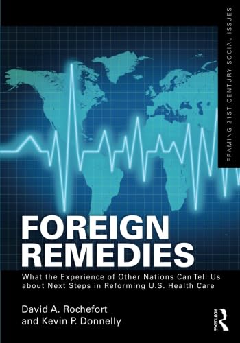 Imagen de archivo de Foreign Remedies: What the Experience of Other Nations Can Tell Us about Next Steps in Reforming U.S. Health Care a la venta por ThriftBooks-Atlanta