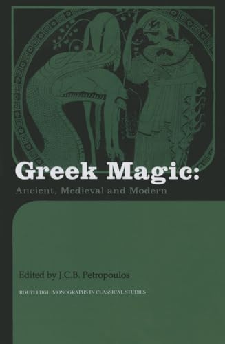9780415518413: Greek Magic: Ancient, Medieval and Modern (Routledge Monographs in Classical Studies)