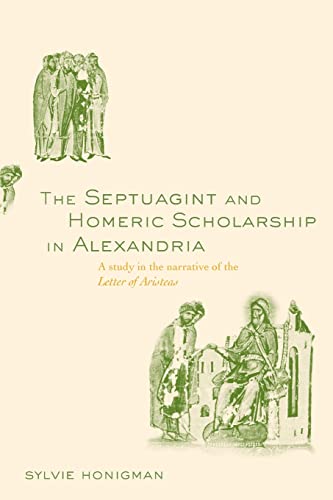 Imagen de archivo de The Septuagint and Homeric Scholarship in Alexandria: A Study in the Narrative of the 'Letter of Aristeas' a la venta por Blackwell's