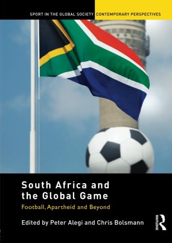 9780415518598: South Africa and the Global Game (Sport in the Global Society – Contemporary Perspectives)