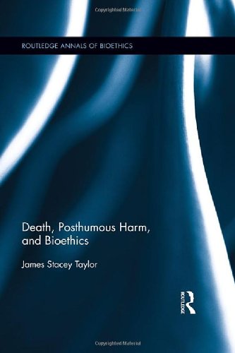 Imagen de archivo de Death, Posthumous Harm, and Bioethics (Routledge Annals of Bioethics) a la venta por Chiron Media
