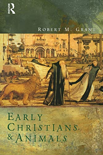 Early Christians and Animals (9780415518871) by Grant, Robert M.