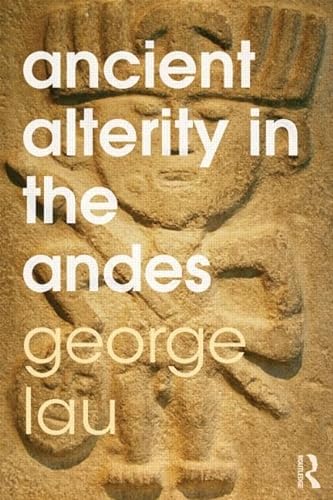 Ancient Alterity in the Andes: A Recognition of Others