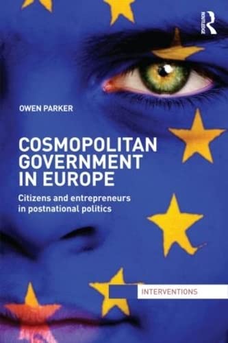 Imagen de archivo de Cosmopolitan Government in Europe: Citizens and Entrepreneurs in Postnational Politics (Interventions) a la venta por Chiron Media