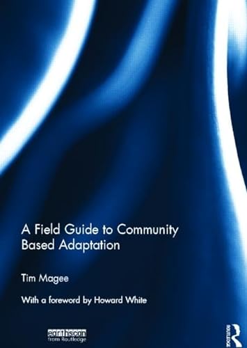 Imagen de archivo de A Field Guide to Community Based Adaptation a la venta por Blackwell's