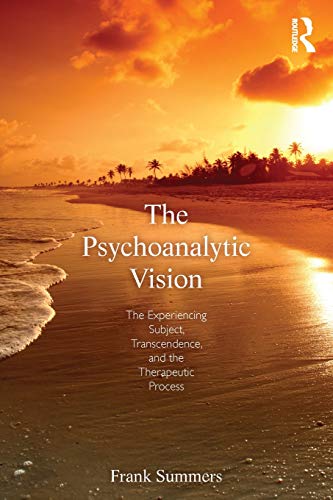 9780415519403: The Psychoanalytic Vision: The Experiencing Subject, Transcendence, and the Therapeutic Process