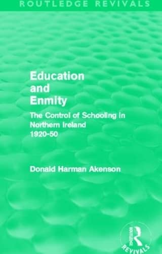 Beispielbild fr Education and Enmity (Routledge Revivals): The Control of Schooling in Northern Ireland 1920-50 zum Verkauf von Chiron Media