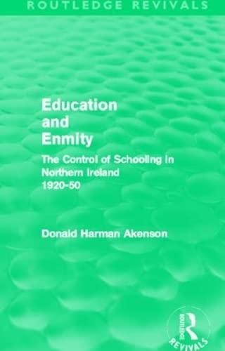 Stock image for Education and Enmity (Routledge Revivals): The Control of Schooling in Northern Ireland 1920-50 for sale by Chiron Media