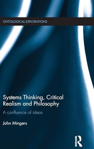 Imagen de archivo de Systems Thinking, Critical Realism and Philosophy: A Confluence of Ideas (Ontological Explorations) a la venta por Chiron Media