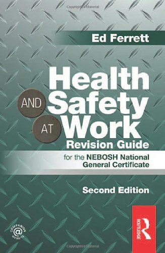 Health and Safety at Work Revision Guide: for the NEBOSH National General Certificate (9780415519793) by Ferrett, Ed