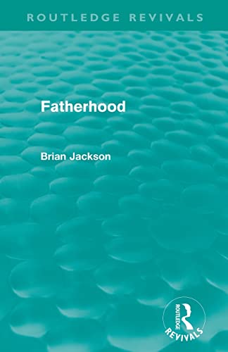 Fatherhood (Routledge Revivals) (9780415519854) by Jackson, Brian