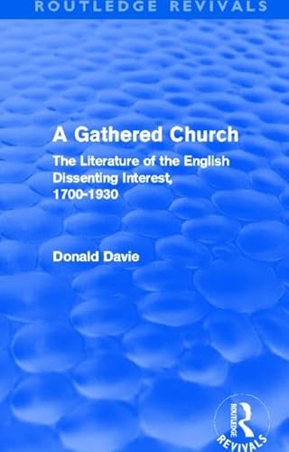 9780415519960: A Gathered Church (Routledge Revivals): The Literature of the English Dissenting Interest, 1700-1930