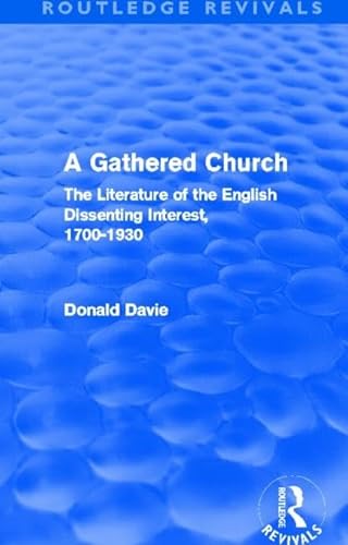 Stock image for A Gathered Church: The Literature of the English Dissenting Interest, 1700-1930 for sale by THE SAINT BOOKSTORE
