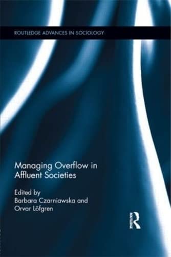 Imagen de archivo de Managing Overflow in Affluent Societies (Routledge Advances in Sociology) a la venta por Cross-Country Booksellers