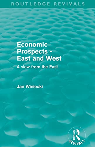 Beispielbild fr Economic Prospects - East and West (Routledge Revivals): A View from the East zum Verkauf von Blackwell's