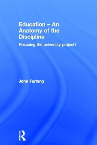 Stock image for Education An Anatomy of the Discipline: Rescuing the university project? for sale by Chiron Media