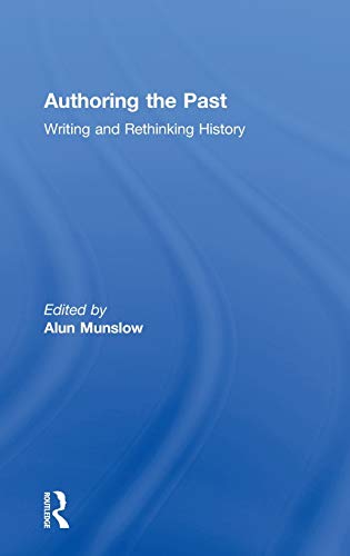 Beispielbild fr Authoring the Past: Writing and Rethinking History zum Verkauf von Chiron Media