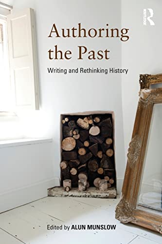 Imagen de archivo de Authoring the Past: Writing and Rethinking History a la venta por ThriftBooks-Dallas