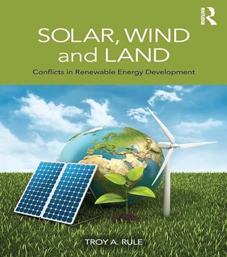 9780415520461: Solar, Wind and Land: Conflicts in Renewable Energy Development