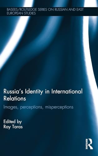 9780415520584: Russia's Identity in International Relations: Images, Perceptions, Misperceptions (BASEES/Routledge Series on Russian and East European Studies)