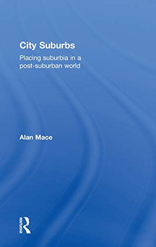 City Suburbs: Placing suburbia in a post-suburban world (9780415520607) by Mace, Alan