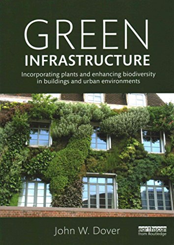 Imagen de archivo de Green Infrastructure: Incorporating Plants and Enhancing Biodiversity in Buildings and Urban Environments a la venta por THE SAINT BOOKSTORE