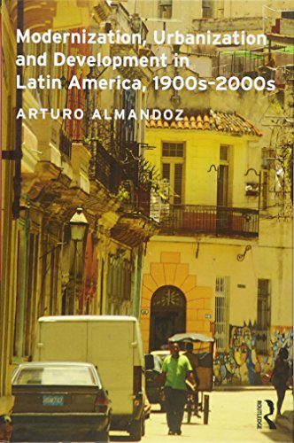 9780415521529: Modernization, Urbanization and Development in Latin America, 1900s - 2000s (Planning, History and Environment Series)