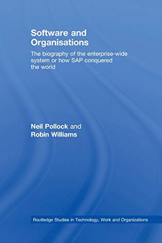 Software and Organisations (Routledge Studies in Technology, Work and Organizations) (9780415521604) by Pollock, Neil