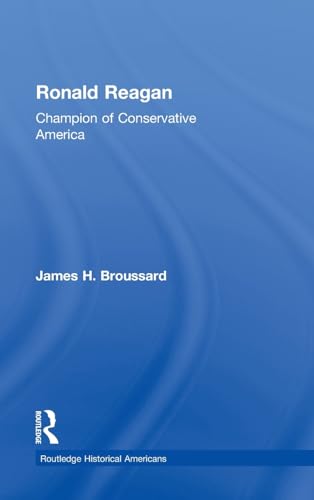 Imagen de archivo de Ronald Reagan: Champion of Conservative America (Routledge Historical Americans) a la venta por Chiron Media