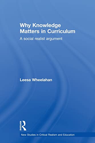 9780415522007: Why Knowledge Matters in Curriculum: A Social Realist Argument