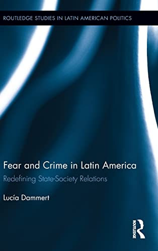 Beispielbild fr Fear and Crime in Latin America: Redefining State-Society Relations zum Verkauf von THE SAINT BOOKSTORE