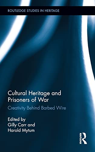 Stock image for Cultural Heritage and Prisoners of War: Creativity Behind Barbed Wire (Routledge Studies in Heritage) for sale by Chiron Media
