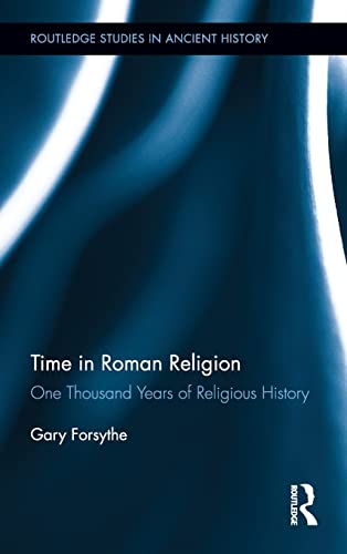 9780415522175: Time in Roman Religion: One Thousand Years of Religious History (Routledge Studies in Ancient History)