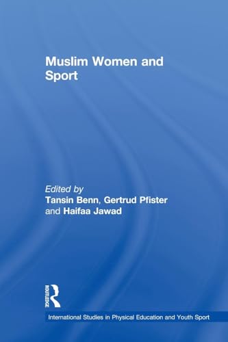 

Muslim Women and Sport (International Studies in Physical Education and Youth Sport) [Paperback] Benn, Tansin; Pfister, Gertrud and Jawad, Haifaa