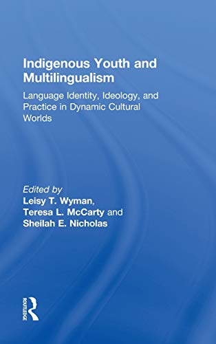 Stock image for Indigenous Youth and Multilingualism: Language Identity, Ideology, and Practice in Dynamic Cultural Worlds for sale by Chiron Media