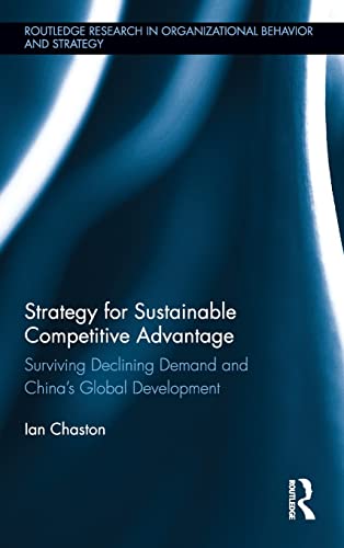 Imagen de archivo de Strategy for Sustainable Competitive Advantage: Surviving Declining Demand and China's Global Development a la venta por Blackwell's