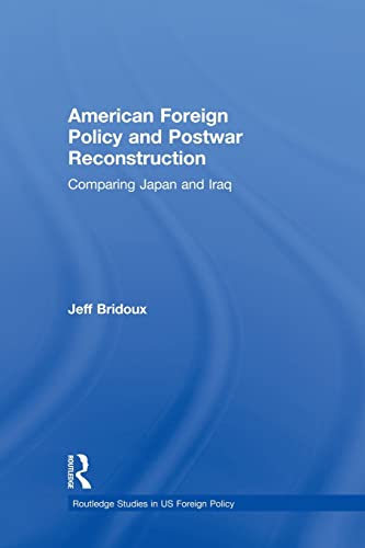 Stock image for American Foreign Policy and Postwar Reconstruction: Comparing Japan and Iraq for sale by Chiron Media