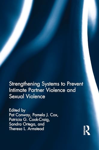 Stock image for Strengthening Systems to Prevent Intimate Partner Violence and Sexual Violence for sale by Revaluation Books