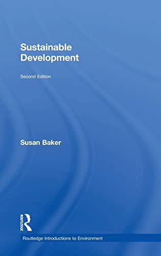 Sustainable Development (Routledge Introductions to Environment: Environment and Society Texts) (9780415522915) by Baker, Susan