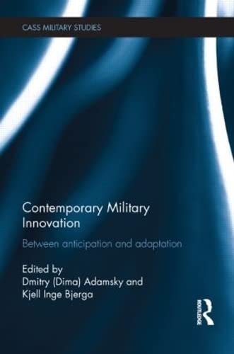 Stock image for Contemporary Military Innovation: Between Anticipation and Adaption (Cass Military Studies) for sale by Chiron Media