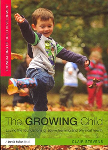 9780415523400: The Growing Child: Laying the foundations of active learning and physical health (Foundations of Child Development)